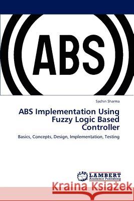 ABS Implementation Using Fuzzy Logic Based Controller  9783659306327 LAP Lambert Academic Publishing