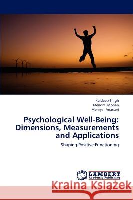 Psychological Well-Being: Dimensions, Measurements and Applications Singh Kuldeep 9783659306488