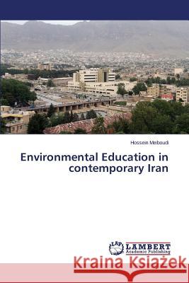 Environmental Education in contemporary Iran Meiboudi Hossein 9783659307812