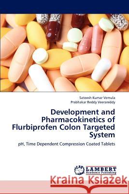 Development and Pharmacokinetics of Flurbiprofen Colon Targeted System Vemula Sateesh Kumar, Veerareddy Prabhakar Reddy 9783659308093 LAP Lambert Academic Publishing