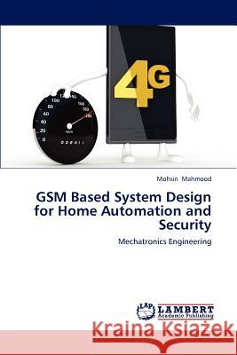 GSM Based System Design for Home Automation and Security Mahmood Mohsin 9783659308451