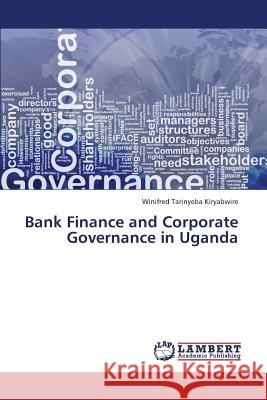 Bank Finance and Corporate Governance in Uganda Tarinyeba Kiryabwire Winifred 9783659308512 LAP Lambert Academic Publishing