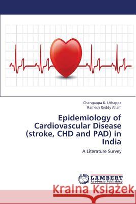 Epidemiology of Cardiovascular Disease (Stroke, Chd and Pad) in India K Uthappa Chengappa, Reddy Allam Ramesh 9783659308550