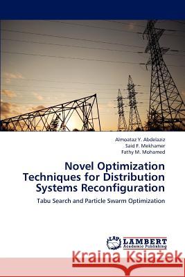 Novel Optimization Techniques for Distribution Systems Reconfiguration  9783659308642 LAP Lambert Academic Publishing