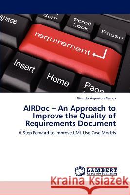 Airdoc - An Approach to Improve the Quality of Requirements Document Ramos Ricardo Argenton 9783659308703