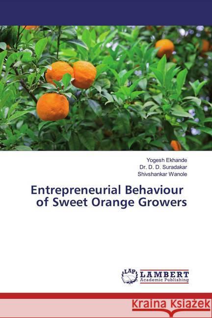 Entrepreneurial Behaviour of Sweet Orange Growers Ekhande, Yogesh; Suradakar, D. D.; Wanole, Shivshankar 9783659310171