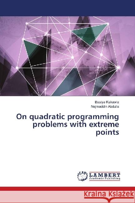 On quadratic programming problems with extreme points Kakawla, Basiya; Abdulla, Nejmaddin 9783659310270 LAP Lambert Academic Publishing