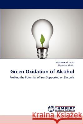 Green Oxidation of Alcohol Sadiq Mohammad, Khaliq Humaira 9783659310416 LAP Lambert Academic Publishing