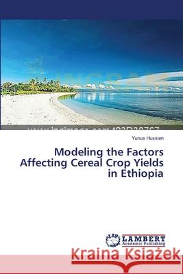 Modeling the Factors Affecting Cereal Crop Yields in Ethiopia Hussien Yunus 9783659310430