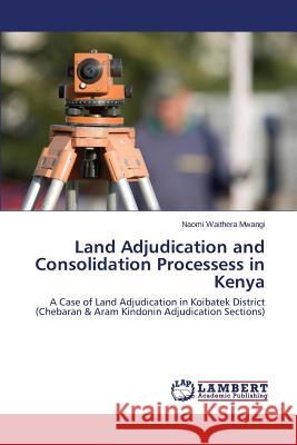 Land Adjudication and Consolidation Processess in Kenya  9783659310447 LAP Lambert Academic Publishing