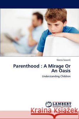 Parenthood: A Mirage Or An Oasis Sawant Neena 9783659311598