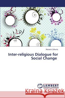 Inter-Religious Dialogue for Social Change Zakaria Hussein 9783659311680 LAP Lambert Academic Publishing