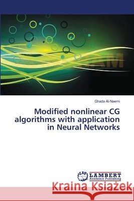 Modified nonlinear CG algorithms with application in Neural Networks Al-Naemi, Ghada 9783659311789