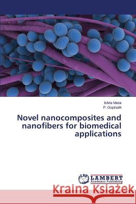 Novel nanocomposites and nanofibers for biomedical applications Matai Ishita 9783659312557 LAP Lambert Academic Publishing