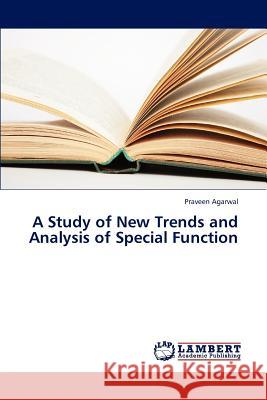 A Study of New Trends and Analysis of Special Function Agarwal Praveen 9783659312861
