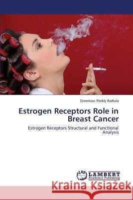 Estrogen Receptors Role in Breast Cancer Bathula Sreenivas Reddy 9783659312953