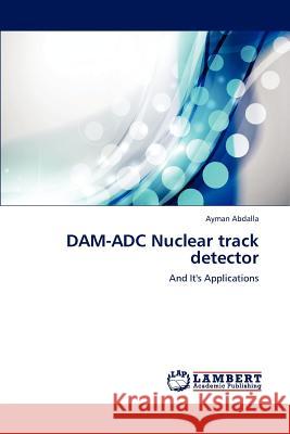 DAM-ADC Nuclear track detector Abdalla Ayman 9783659313011 LAP Lambert Academic Publishing