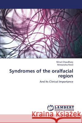 Syndromes of the Oralfacial Region Chaudhary Minal                          Patel Mimansha 9783659313745