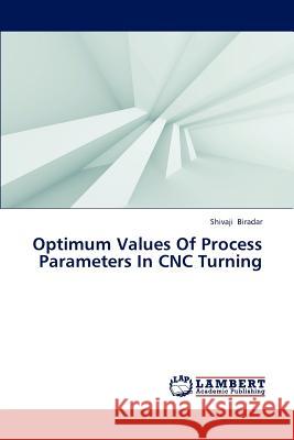 Optimum Values Of Process Parameters In CNC Turning Biradar Shivaji 9783659315770