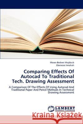 Comparing Effects Of Autocad To Traditional Tech. Drawing Assessment Bedwei Majdoub Moses 9783659315879