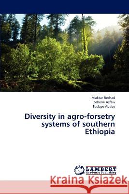 Diversity in Agro-Forsetry Systems of Southern Ethiopia Reshad Muktar, Asfaw Zebene, Abebe Tesfaye 9783659315954