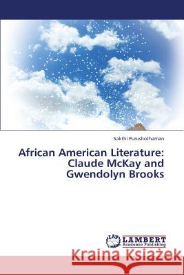 African American Literature: Claude McKay and Gwendolyn Brooks Purushothaman Sakthi 9783659316609