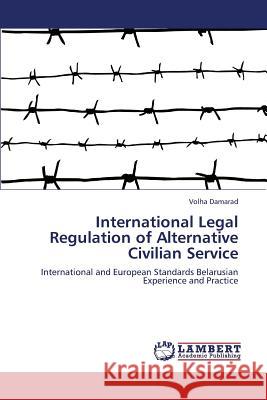 International Legal Regulation of Alternative Civilian Service Damarad Volha 9783659316852 LAP Lambert Academic Publishing