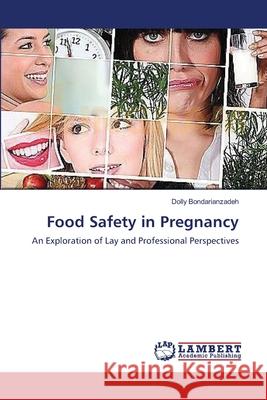 Food Safety in Pregnancy Bondarianzadeh Dolly 9783659316890 LAP Lambert Academic Publishing