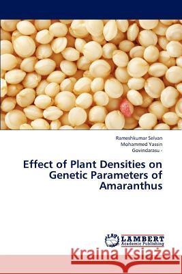 Effect of Plant Densities on Genetic Parameters of Amaranthus Selvan Rameshkumar, Yassin Mohammed, - Govindarasu 9783659317767 LAP Lambert Academic Publishing