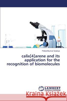 calix[4]arene and its application for the recognition of biomolecules Sutariya Pinkeshkumar 9783659317996 LAP Lambert Academic Publishing