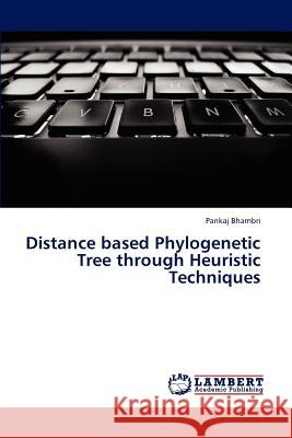 Distance Based Phylogenetic Tree Through Heuristic Techniques Bhambri Pankaj 9783659318139