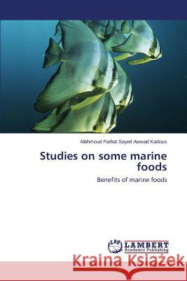 Studies on some marine foods Farhat Sayed Awwad Kadous Mahmoud 9783659318313 LAP Lambert Academic Publishing