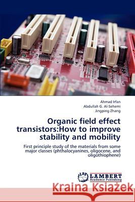 Organic field effect transistors: How to improve stability and mobility Irfan Ahmad 9783659318467