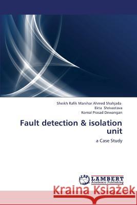 Fault Detection & Isolation Unit Shahjada Sheikh Rafik Manihar Ahmed, Shrivastava Ekta, Dewangan Komal Prasad 9783659318795 LAP Lambert Academic Publishing