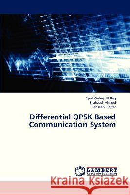 Differential Qpsk Based Communication System Ul Haq Syed Wahaj, Ahmed Shahzad, Sattar Tehseen 9783659320095 LAP Lambert Academic Publishing