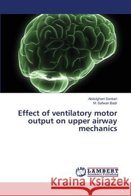 Effect of ventilatory motor output on upper airway mechanics Sankari, Abdulghani 9783659320156