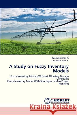 A Study on Fuzzy Inventory Models K Punniakrishnan, K Kadambavanam 9783659320576 LAP Lambert Academic Publishing