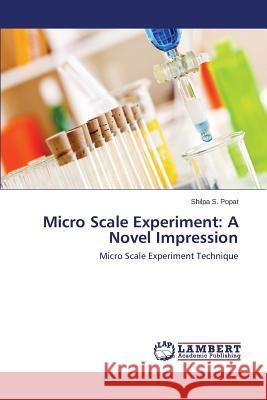 Micro Scale Experiment: A Novel Impression Popat Shilpa S. 9783659322280