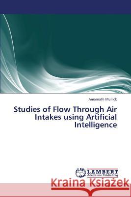 Studies of Flow Through Air Intakes using Artificial Intelligence Mullick Amarnath 9783659322785