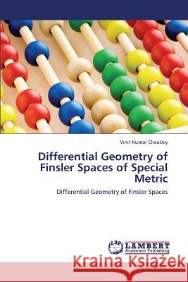 Differential Geometry of Finsler Spaces of Special Metric Chaubey Vinit Kumar 9783659324123