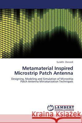 Metamaterial Inspired Microstrip Patch Antenna Dwivedi Surabhi 9783659324840