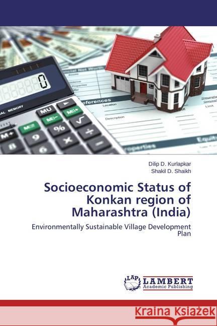Socioeconomic Status of Konkan region of Maharashtra (India) : Environmentally Sustainable Village Development Plan Kurlapkar, Dilip D.; Shaikh, Shakil D. 9783659324918