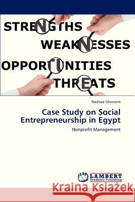 Case Study on Social Entrepreneurship in Egypt Ghoneim Nashwa 9783659325977