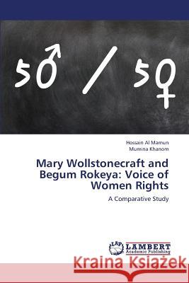 Mary Wollstonecraft and Begum Rokeya: Voice of Women Rights Al Mamun Hossain 9783659326103