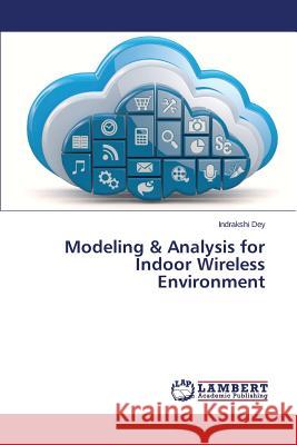 Modeling & Analysis for Indoor Wireless Environment Dey Indrakshi 9783659326202
