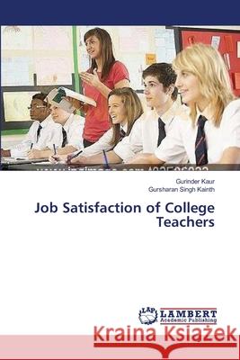 Job Satisfaction of College Teachers Kaur Gurinder                            Kainth Gursharan Singh 9783659326837