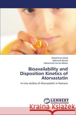 Bioavailability and Disposition Kinetics of Atorvastatin Sohail Muhammad 9783659326936