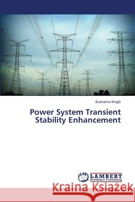 Power System Transient Stability Enhancement Wagh Sushama 9783659327063