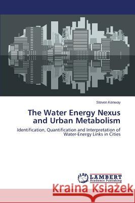 The Water Energy Nexus and Urban Metabolism Kenway Steven 9783659327339