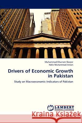 Drivers of Economic Growth in Pakistan Naseer Muhammad Khurram, Arslan Hafiz Muhammad 9783659327605 LAP Lambert Academic Publishing